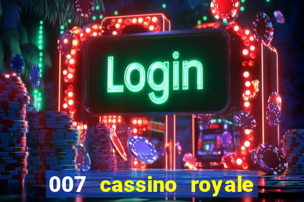 007 cassino royale filme completo em portugues