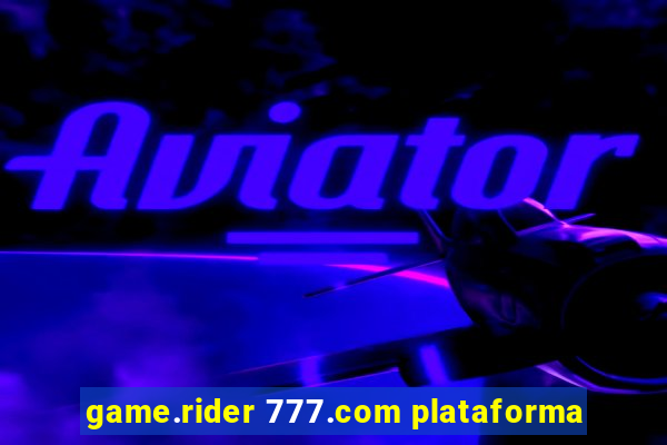 game.rider 777.com plataforma