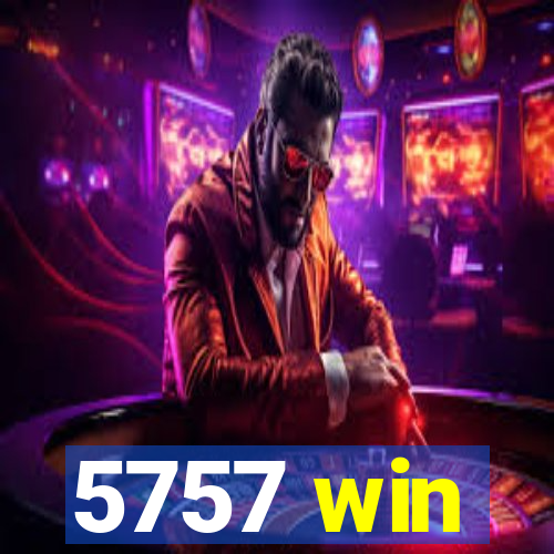 5757 win