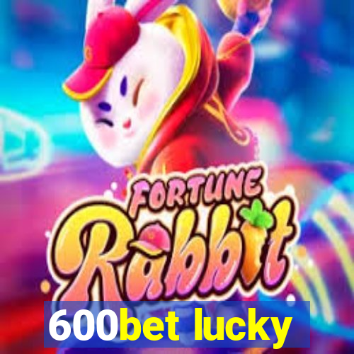 600bet lucky