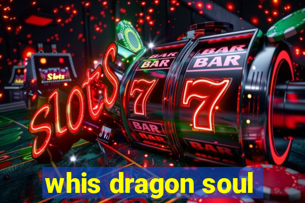 whis dragon soul