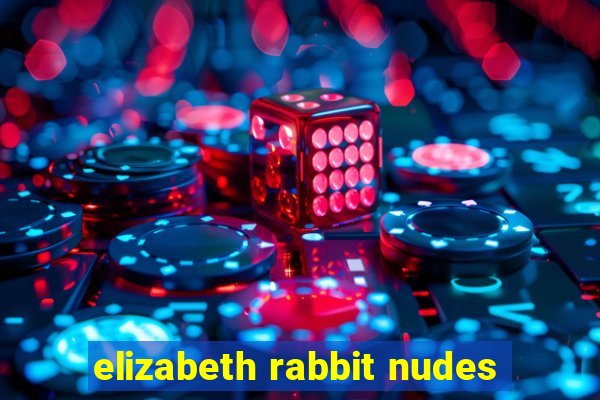 elizabeth rabbit nudes