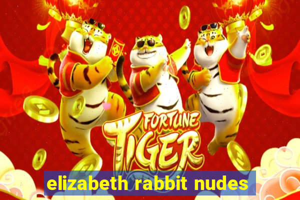 elizabeth rabbit nudes