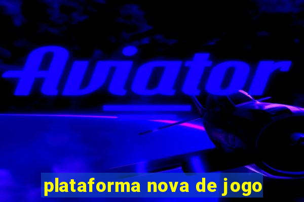 plataforma nova de jogo