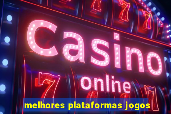 melhores plataformas jogos