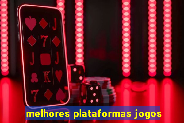 melhores plataformas jogos