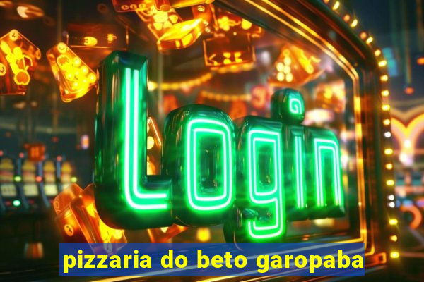 pizzaria do beto garopaba