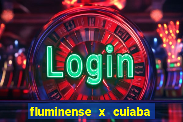 fluminense x cuiaba ao vivo