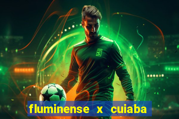 fluminense x cuiaba ao vivo