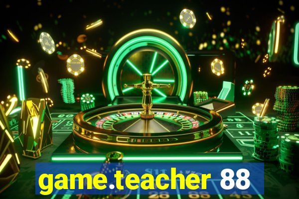 game.teacher 88