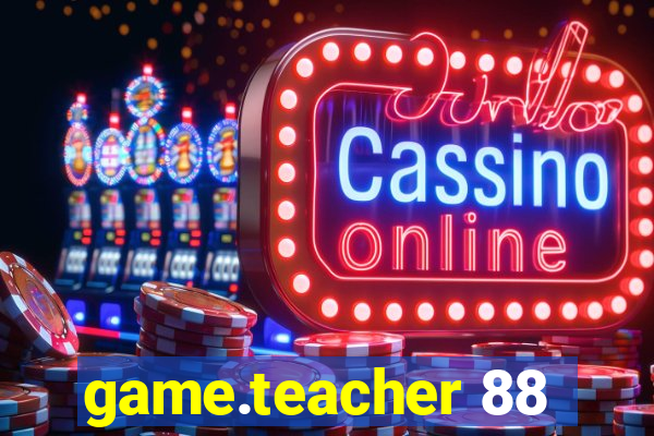 game.teacher 88