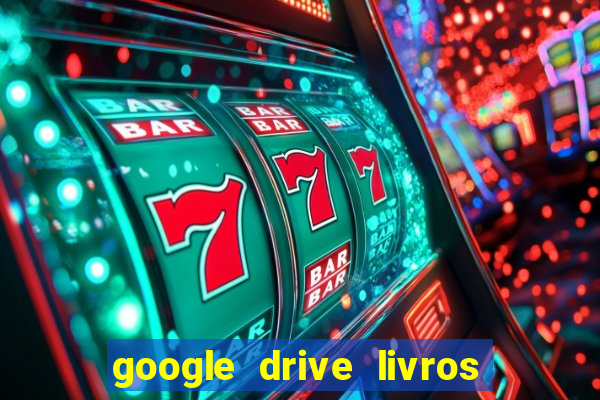 google drive livros pdf grátis