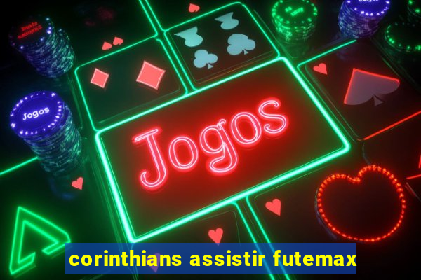 corinthians assistir futemax