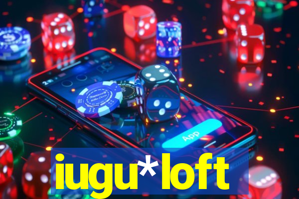 iugu*loft