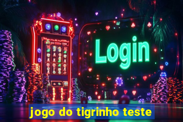 jogo do tigrinho teste