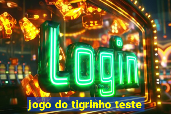 jogo do tigrinho teste