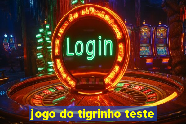 jogo do tigrinho teste