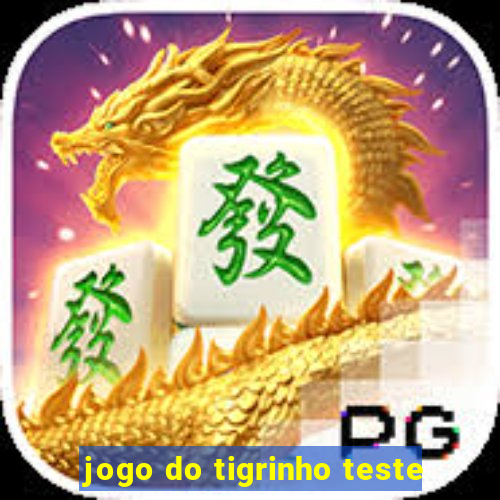 jogo do tigrinho teste