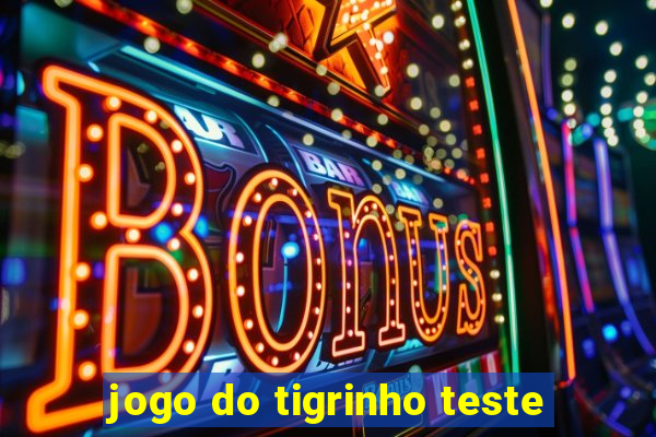 jogo do tigrinho teste