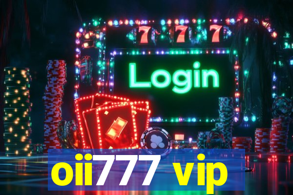 oii777 vip