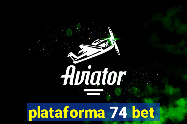 plataforma 74 bet