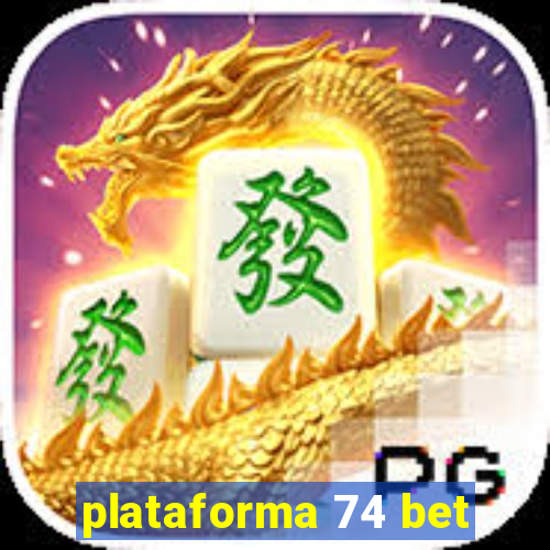 plataforma 74 bet