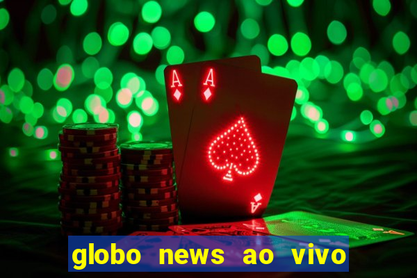 globo news ao vivo mega canais