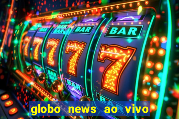 globo news ao vivo mega canais