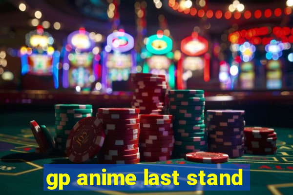 gp anime last stand