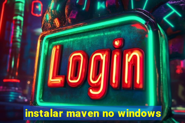 instalar maven no windows