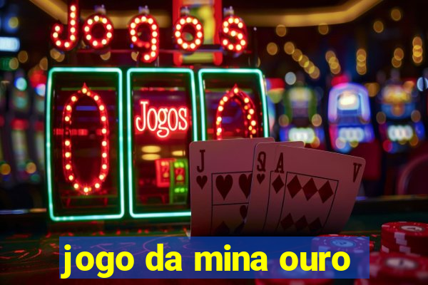 jogo da mina ouro