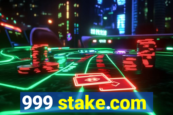 999 stake.com