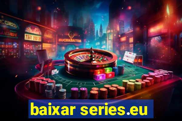 baixar series.eu