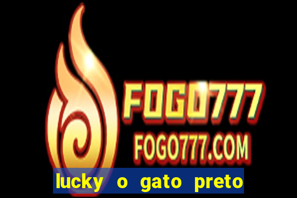 lucky o gato preto filme completo dublado download