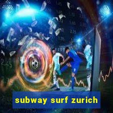 subway surf zurich