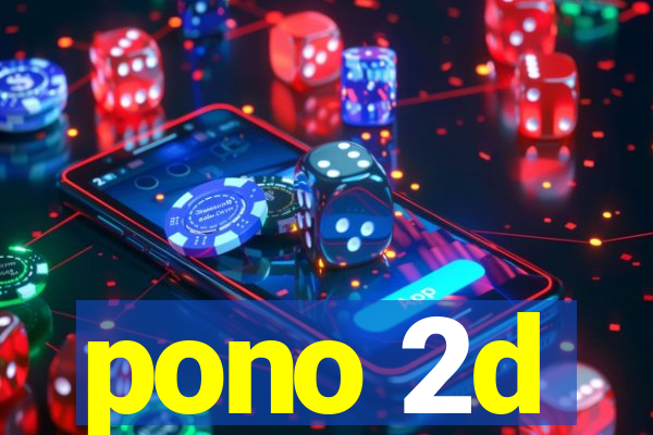 pono 2d