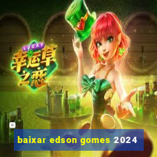 baixar edson gomes 2024