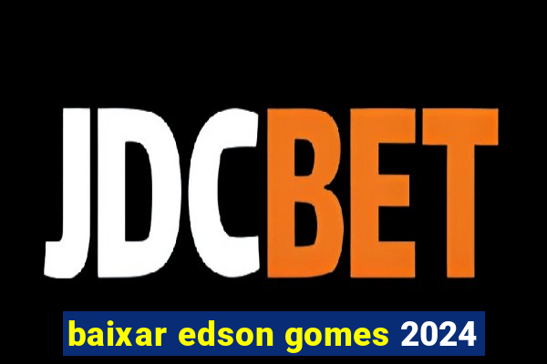 baixar edson gomes 2024