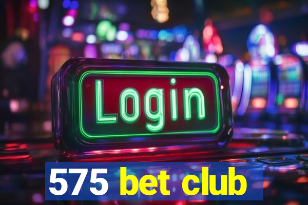 575 bet club