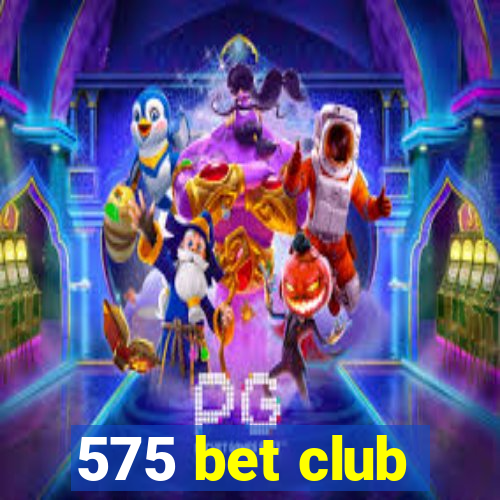 575 bet club