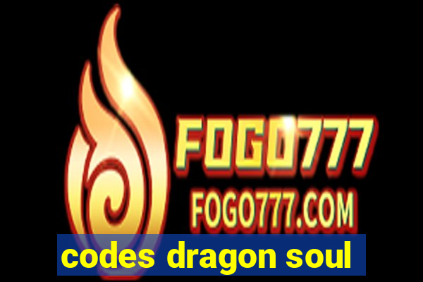 codes dragon soul