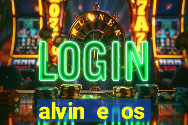 alvin e os esquilos rede canais