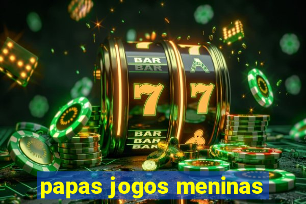 papas jogos meninas