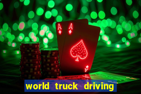 world truck driving simulator tudo desbloqueado