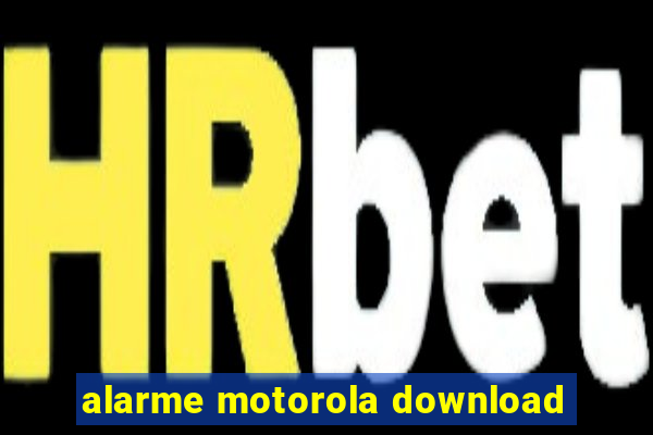 alarme motorola download