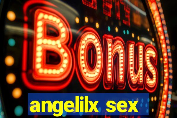 angelilx sex