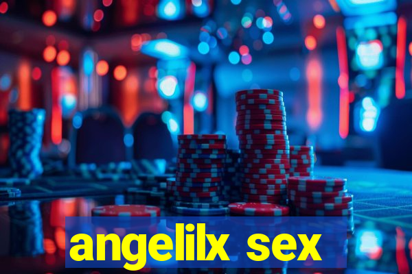 angelilx sex