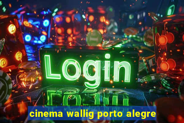 cinema wallig porto alegre