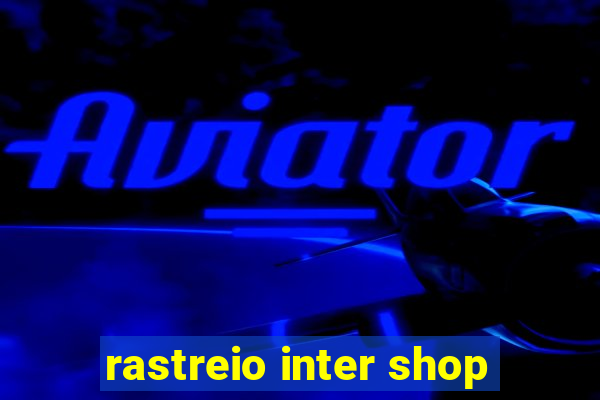 rastreio inter shop