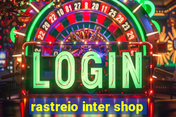 rastreio inter shop